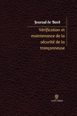 Cover of Verification et maintenance de la securite de la tronconneuse Journal de bord