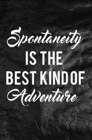 Cover of Spontaneity Is The Best Kind Of Adventure