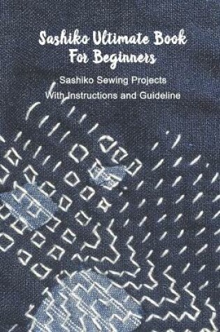 Cover of Sashiko Ultimate Book For Beginners