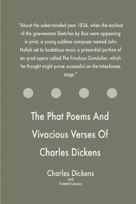 Book cover for The Phat Poems And Vivacious Verses Of Charles Dickens