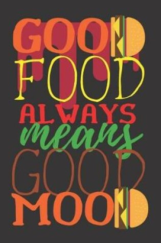 Cover of Good Food Always Means Good Mood