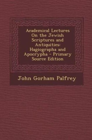 Cover of Academical Lectures on the Jewish Scriptures and Antiquities