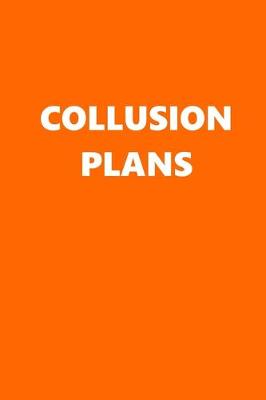 Book cover for 2020 Daily Planner Political Collusion Plans Orange White 388 Pages