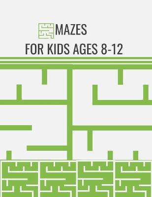 Book cover for Mazes For Kids Ages 8-12