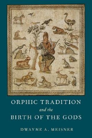 Cover of Orphic Tradition and the Birth of the Gods