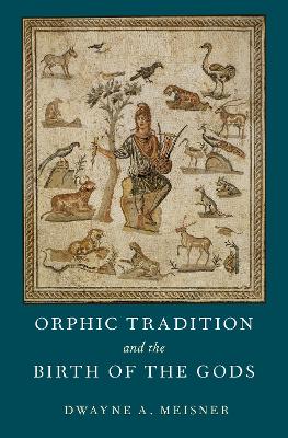 Cover of Orphic Tradition and the Birth of the Gods