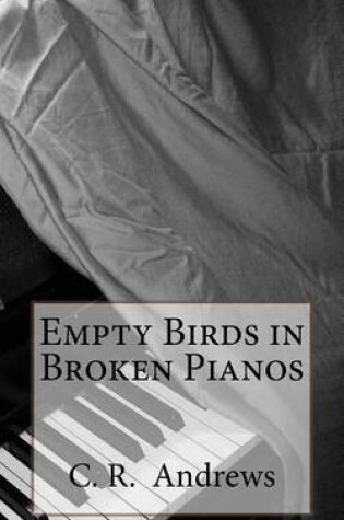Cover of Empty Birds in Broken Pianos