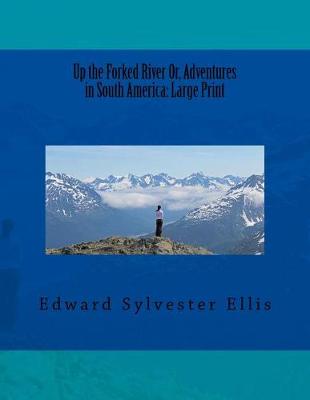 Book cover for Up the Forked River Or, Adventures in South America