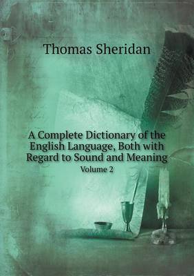 Book cover for A Complete Dictionary of the English Language, Both with Regard to Sound and Meaning Volume 2
