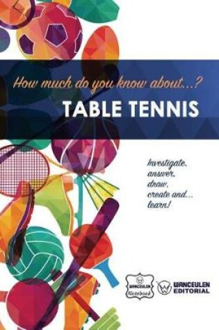 Cover of How much do yo know about... Table Tennis