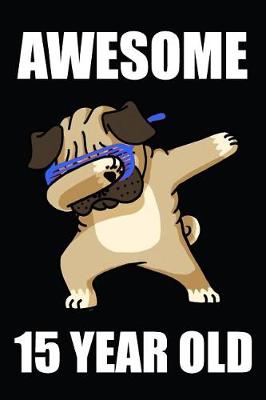 Book cover for Awesome 15 Year Old Dabbing Pug