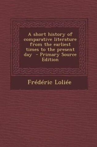 Cover of A Short History of Comparative Literature from the Earliest Times to the Present Day