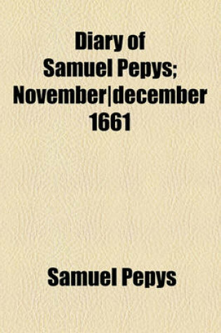 Cover of Diary of Samuel Pepys; Novemberdecember 1661