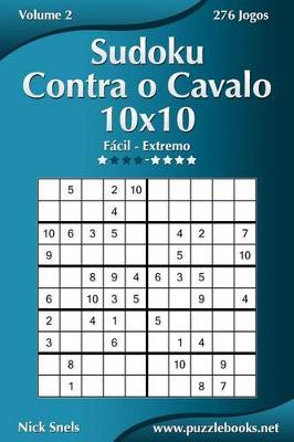 Cover of Sudoku Contra o Cavalo 10x10 - Fácil ao Extremo - Volume 2 - 276 Jogos