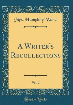 Book cover for A Writer's Recollections, Vol. 2 (Classic Reprint)