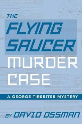 Cover of The Flying Saucer Murder Case - A George Tirebiter Mystery (hardback)