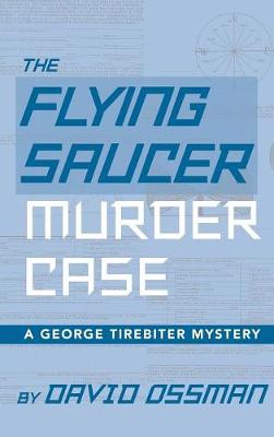 Book cover for The Flying Saucer Murder Case - A George Tirebiter Mystery (hardback)