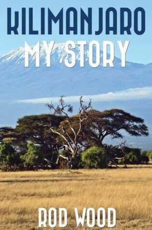 Cover of Kilimanjaro My Story