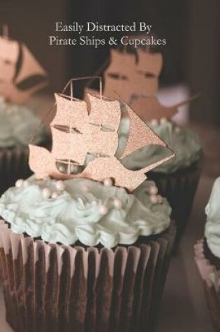Cover of Easily Distracted By Pirates & Cupcakes