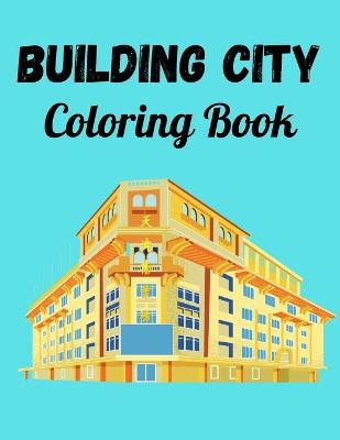 Book cover for Building City Coloring Book