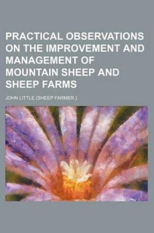 Cover of Practical Observations on the Improvement and Management of Mountain Sheep and Sheep Farms