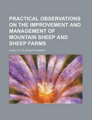 Book cover for Practical Observations on the Improvement and Management of Mountain Sheep and Sheep Farms