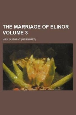 Cover of The Marriage of Elinor Volume 3