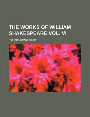 Book cover for The Works of William Shakespeare Vol. VI