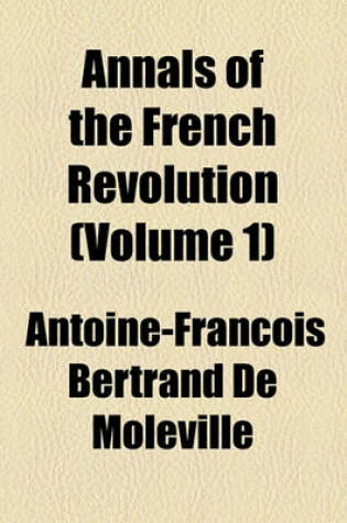 Cover of Annals of the French Revolution Volume 1