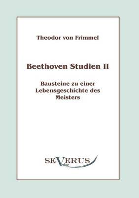 Book cover for Beethoven Studien II - Bausteine zu einer Lebensgeschichte des Meisters