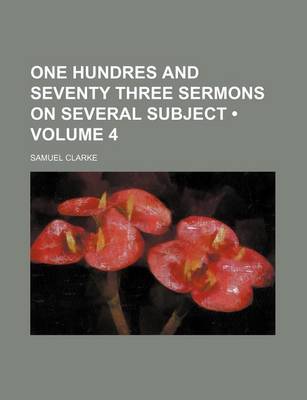 Book cover for One Hundres and Seventy Three Sermons on Several Subject (Volume 4)