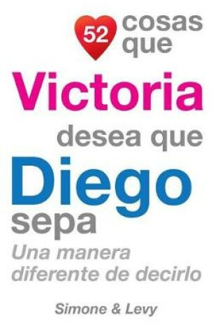 Cover of 52 Cosas Que Victoria Desea Que Diego Sepa