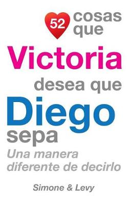 Book cover for 52 Cosas Que Victoria Desea Que Diego Sepa