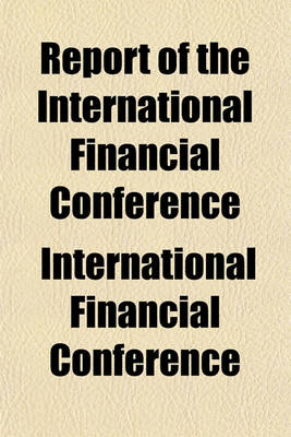 Book cover for Report of the International Financial Conference