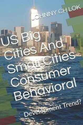 Cover of Us Big Cities and Small Cities Consumer Behavioral