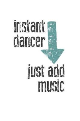 Book cover for Instant Dancer, Just Add Music
