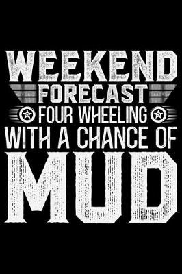Book cover for Weekend Forecast 4 Wheeling With A Chance Of Mud