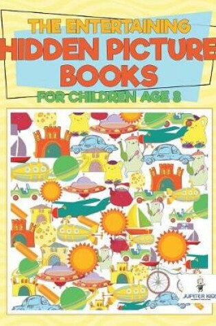 Cover of The Entertaining Hidden Picture Books for Children Age 8