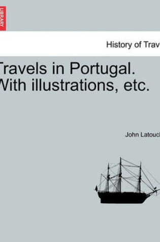 Cover of Travels in Portugal. with Illustrations, Etc.