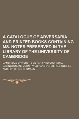 Cover of A Catalogue of Adversaria and Printed Books Containing Ms. Notes Preserved in the Library of the University of Cambridge