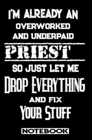 Cover of I'm Already An Overworked And Underpaid Priest. So Just Let Me Drop Everything And Fix Your Stuff!