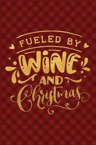 Cover of Fueled By Wine And Christmas