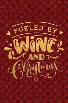 Book cover for Fueled By Wine And Christmas