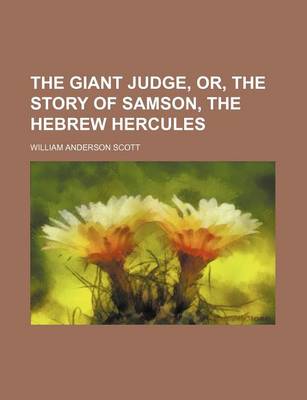 Book cover for The Giant Judge, Or, the Story of Samson, the Hebrew Hercules