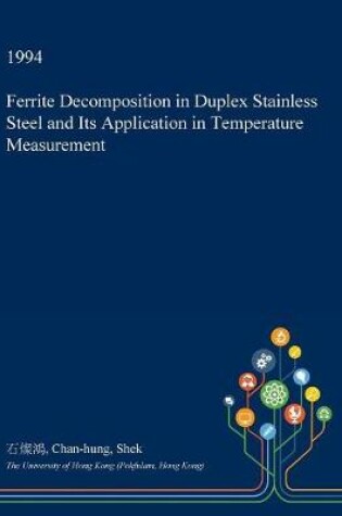 Cover of Ferrite Decomposition in Duplex Stainless Steel and Its Application in Temperature Measurement