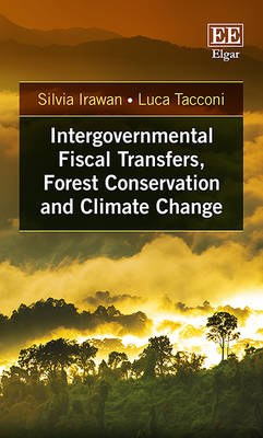 Book cover for Intergovernmental Fiscal Transfers, Forest Conservation and Climate Change