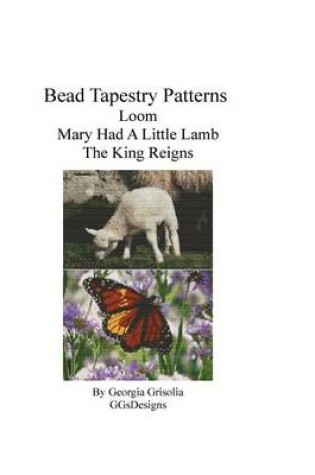 Cover of Bead Tapestry Patterns Loom Mary Had A Little Lamb The King Reigns