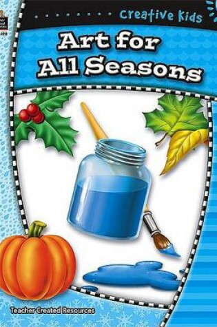 Cover of Creative Kids: Art for All Seasons