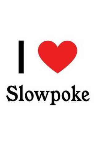 Cover of I Love Slowpoke