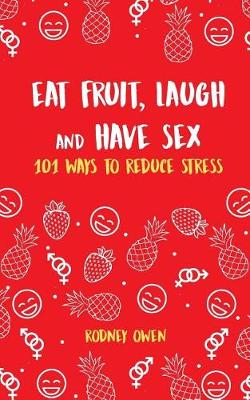 Book cover for Eat Fruit, Laugh & Have Sex